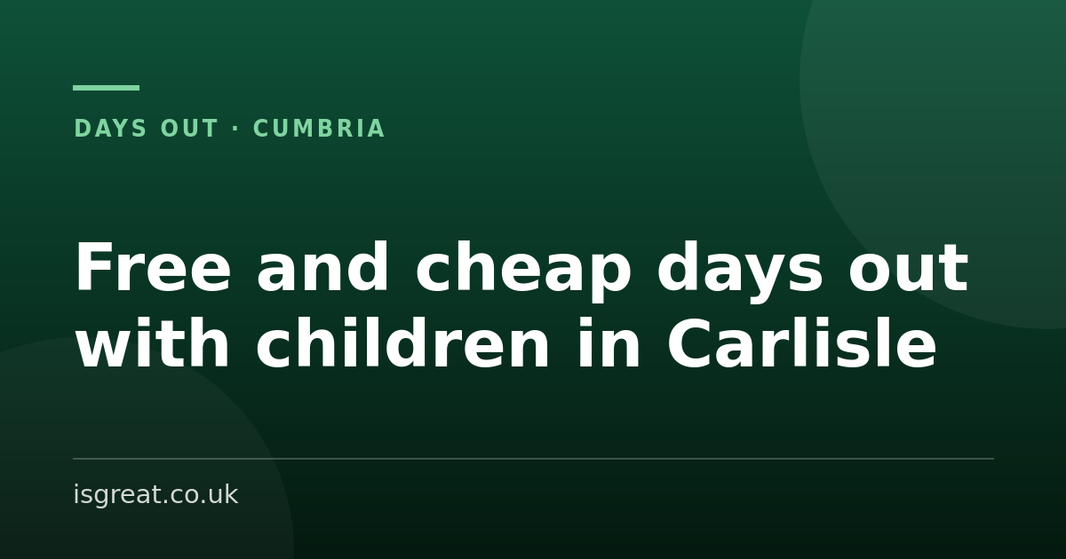 Free and cheap days out with children in Carlisle