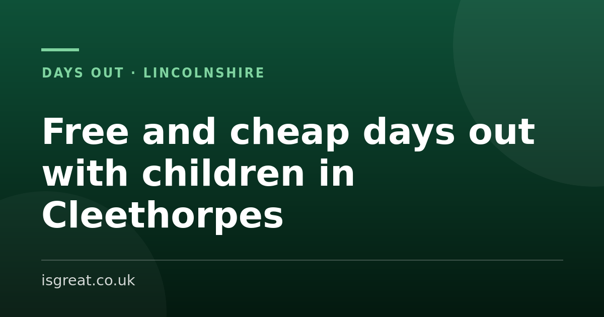 Free and cheap days out with children in Cleethorpes