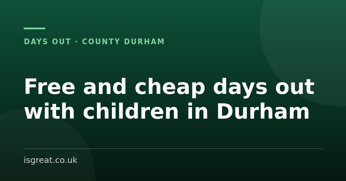 Free and cheap days out with children in Durham