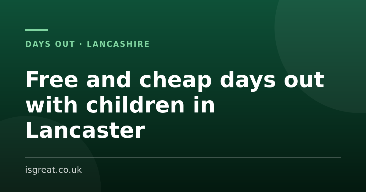 Free and cheap days out with children in Lancaster Free and cheap days out with children in Lancaster