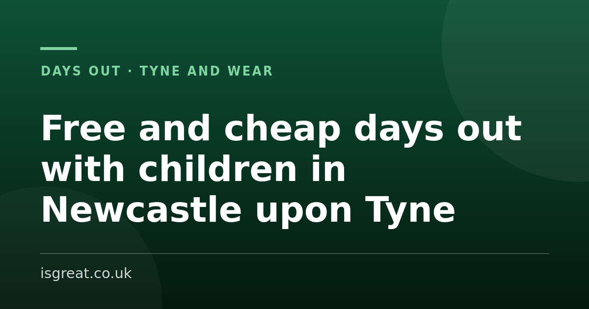 Free and cheap days out with children in Newcastle upon Tyne