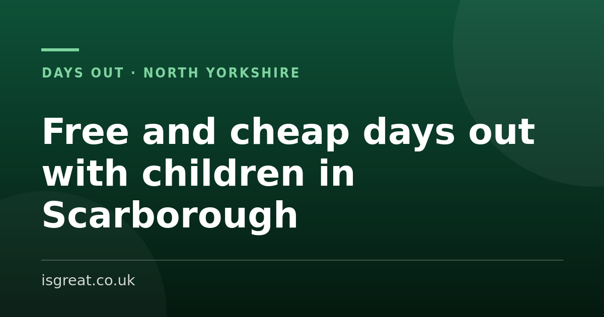 Free and cheap days out with children in Scarborough