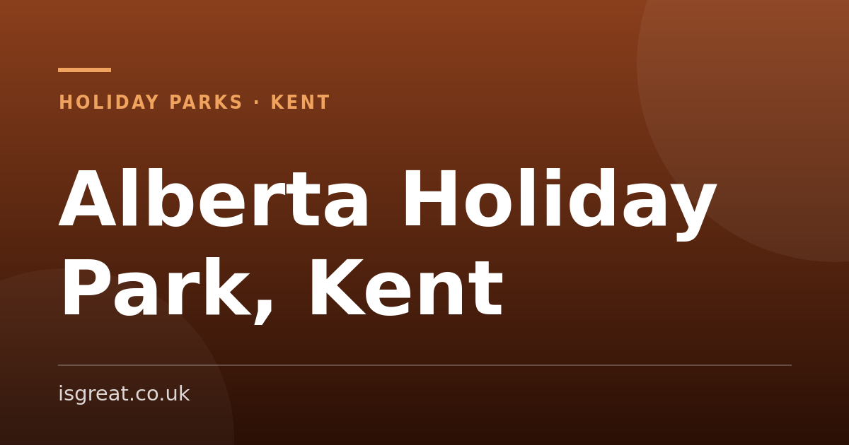 Alberta Holiday Park, Kent – and what to do nearby Alberta Holiday Park, Kent – and what to do nearby