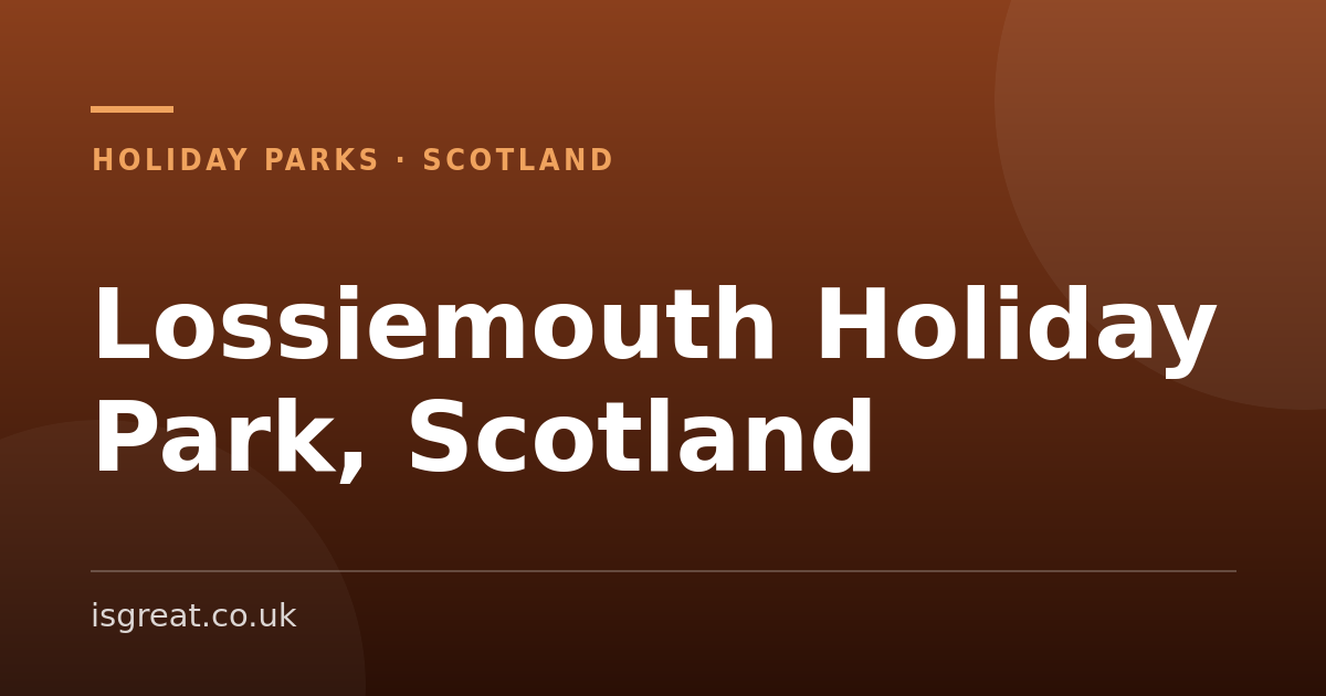 Lossiemouth Holiday Park, Scotland – and what to do nearby Lossiemouth Holiday Park, Scotland – and what to do nearby