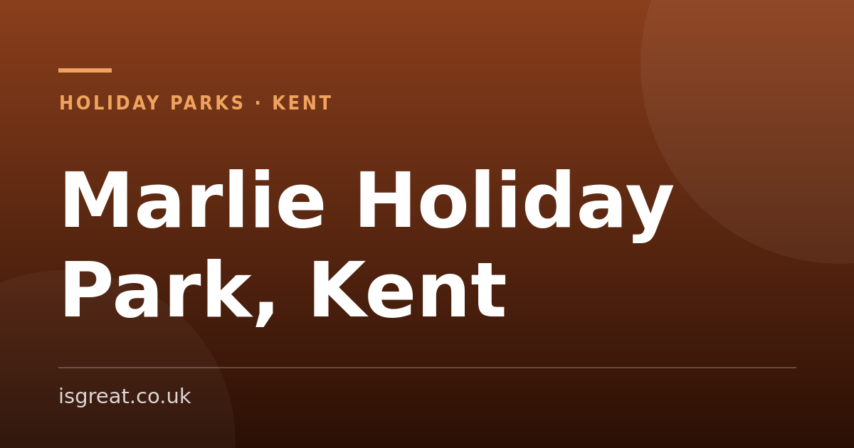 Marlie Holiday Park, Kent – and what to do nearby