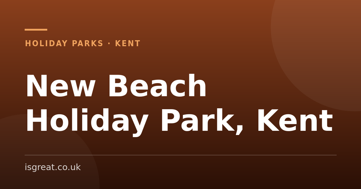 New Beach Holiday Park, Kent – and what to do nearby New Beach Holiday Park, Kent – and what to do nearby