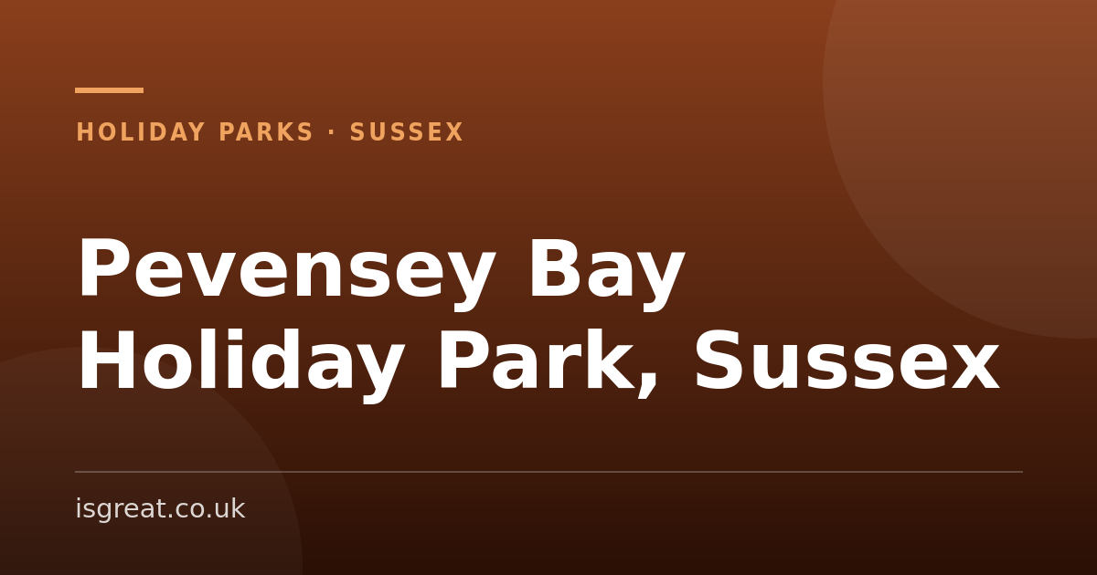 Pevensey Bay Holiday Park, Sussex – and what to do nearby