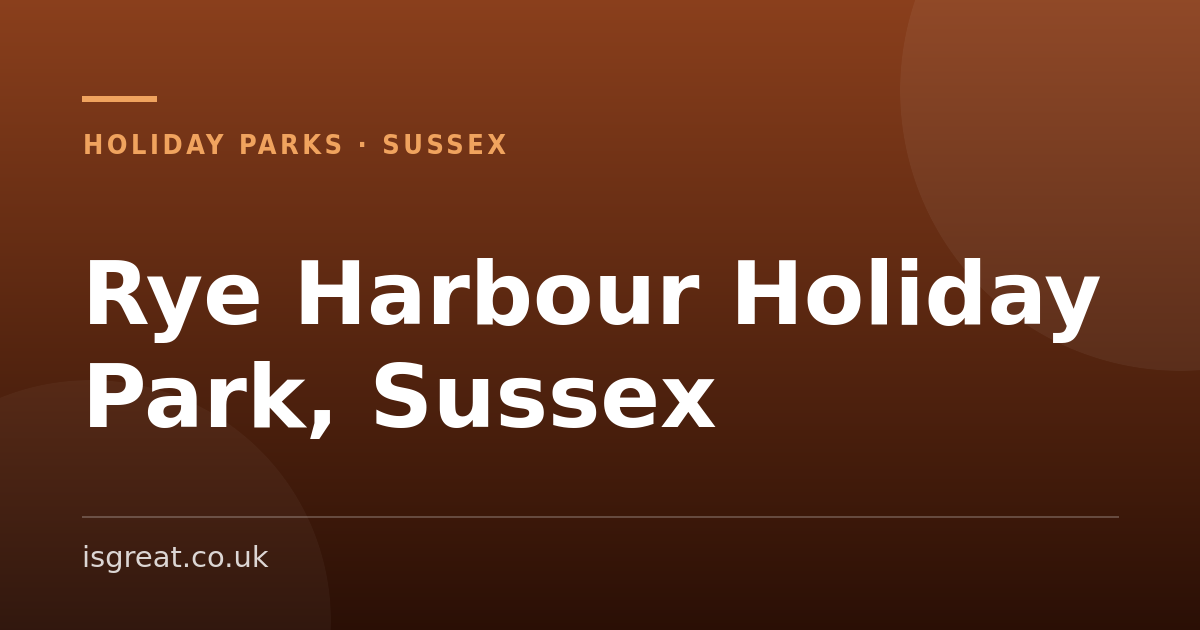 Rye Harbour Holiday Park, Sussex – and what to do nearby Rye Harbour Holiday Park, Sussex – and what to do nearby