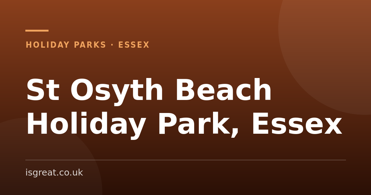St Osyth Beach Holiday Park, Essex – and what to do nearby St Osyth Beach Holiday Park, Essex – and what to do nearby