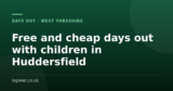 Free and cheap days out with children in Huddersfield