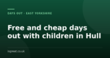Free and cheap days out with children in Hull