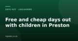 Free and cheap days out with children in Preston