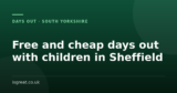 Free and cheap days out with children in Sheffield
