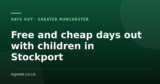 Free and cheap days out with children in Stockport