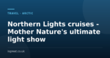 Northern Lights cruises – Mother Nature’s ultimate light show