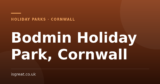 Bodmin Holiday Park, Cornwall – and what to do nearby