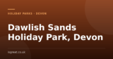 Dawlish Sands Holiday Park, Devon – and what to do nearby
