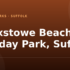 Pakefield Holiday Park, Suffolk – and what to do nearby