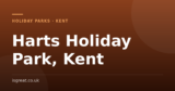 Harts Holiday Park, Kent – and what to do nearby