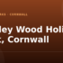 Bodmin Holiday Park, Cornwall – and what to do nearby
