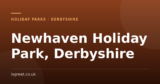 Newhaven Holiday Park, Derbyshire – and what to do nearby