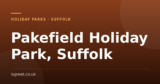Pakefield Holiday Park, Suffolk – and what to do nearby