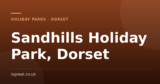 Sandhills Holiday Park, Dorset – and what to do nearby
