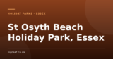 St Osyth Beach Holiday Park, Essex – and what to do nearby