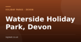 Waterside Holiday Park, Devon – and what to do nearby